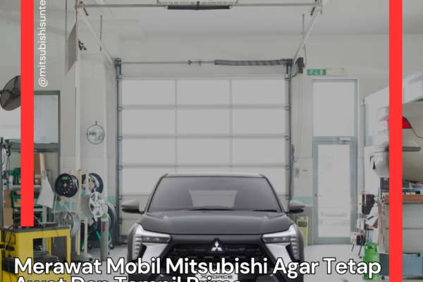 Merawat Mobil Mitsubishi agar Tetap Awet dan Tampil Prima Merawat Mobil Mitsubishi