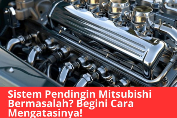 Sistem Pendingin Mitsubishi Bermasalah Sistem Pendingin