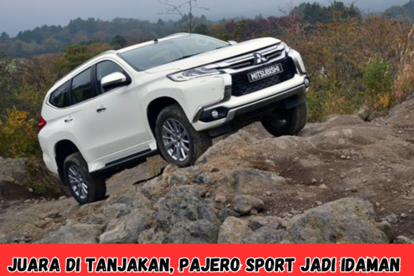 Juara Di Tanjakan, Pajero Sport Jadi Idaman Juara Di Tanjakan